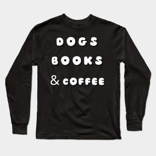 Dogs books and coffee Long Sleeve T-Shirt